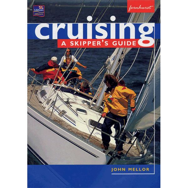 Cruising: A Skipper's Guide