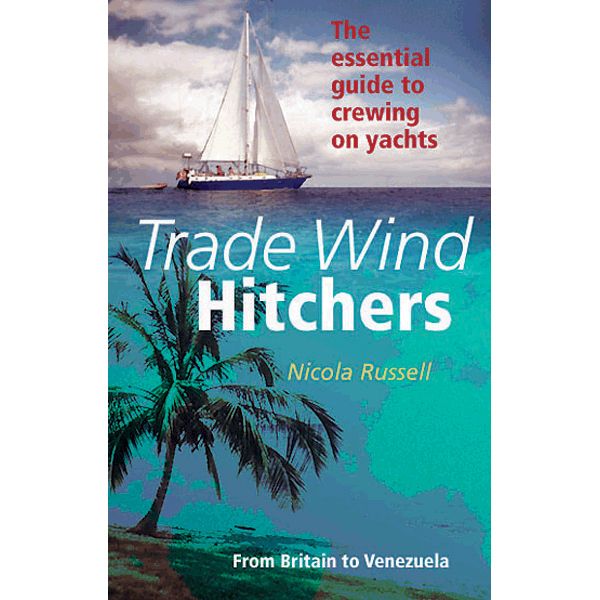 Trade Wind Hitchers - The Essential Guide to Crewing on Yachts