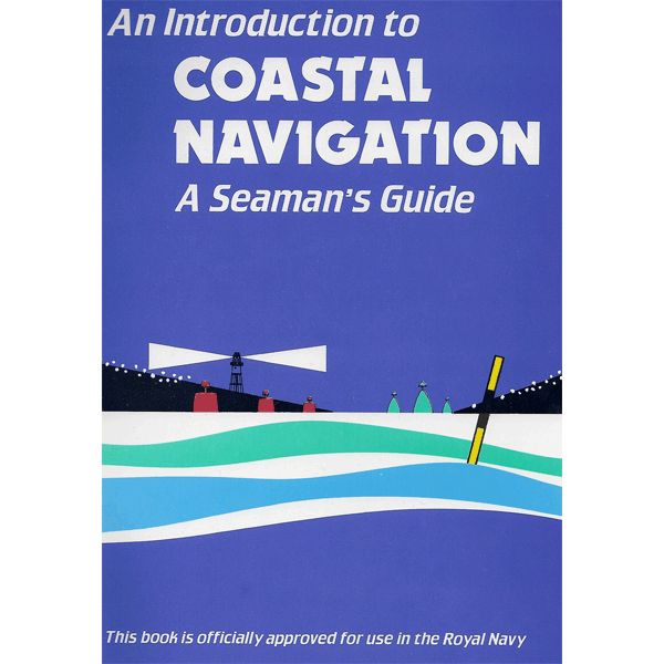Introduction to Coastal Navigation - A Seaman's Guide
