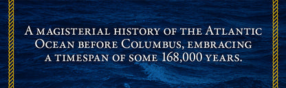 Ocean: A History of the Atlantic Before Columbus