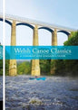Welsh Canoe Classics: A Canoeist and Kayaker's Guide