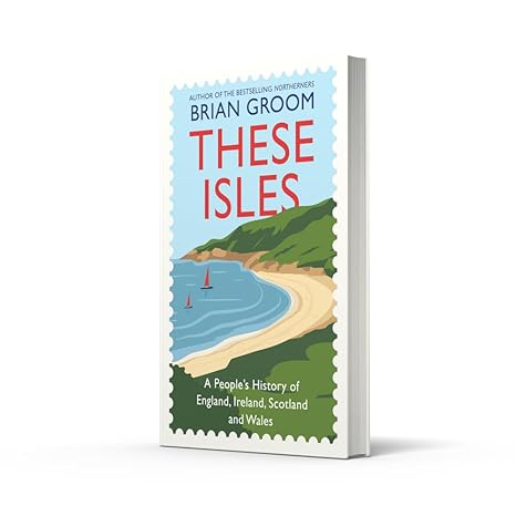 These Isles: A People’s History of England, Ireland, Scotland and Wales