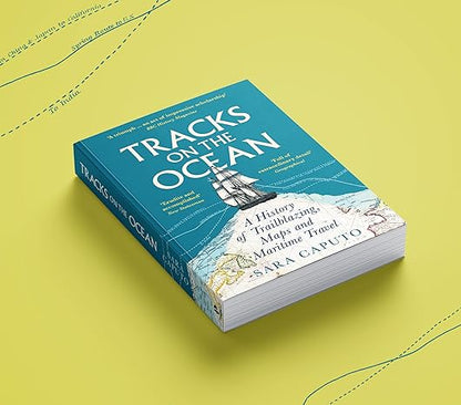 Tracks on the Ocean: A History of Trailblazing, Maps and Maritime Travel
