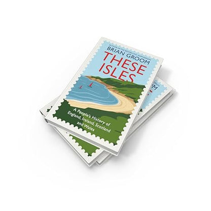 These Isles: A People’s History of England, Ireland, Scotland and Wales