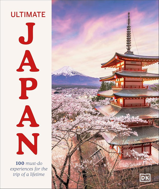 Ultimate Japan: 100 Must-do Experiences for the Trip of a Lifetime cover image