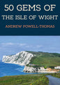 50 Gems of the Isle of Wight: The History & Heritage of the Most Iconic Places cover image