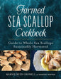 Farmed Sea Scallop Cookbook: Guide to Whole Sea Scallops Sustainably Harvested cover image