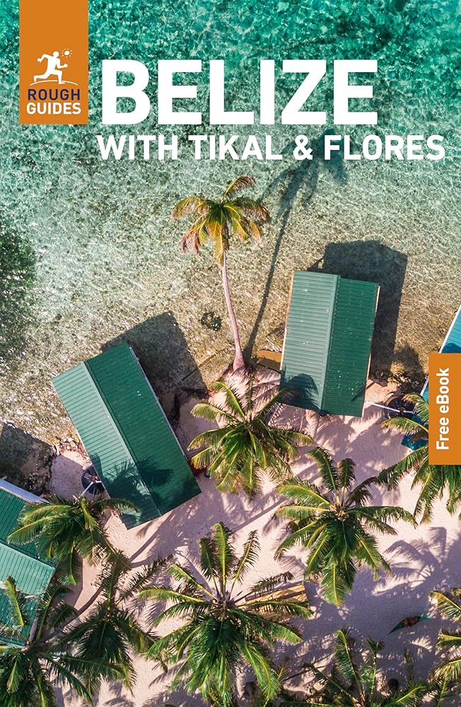 Rough Guides Belize with Tikal and Flores: Travel Guide with eBook (Rough Guides Main Series) cover image