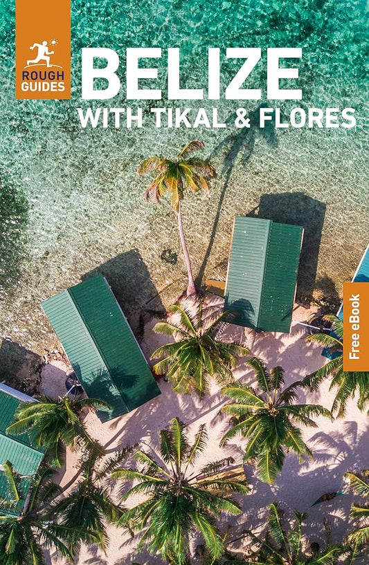 Rough Guides Belize with Tikal and Flores: Travel Guide with eBook (Rough Guides Main Series) cover image