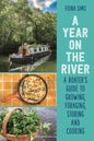 A Year on the River - A Boater’s Guide to Growing, Foraging, Storing and Cooking