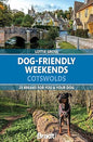 Dog-Friendly Weekends: Cotswolds(Travel Guide): 25 breaks for you and your dog 2026