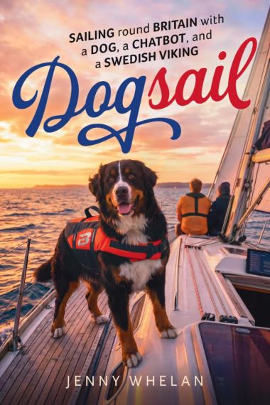 Dogsail: Sailing round Britain with a Dog, a Chatbot, and a Swedish Viking