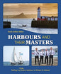 Harbours And Their Masters: Sailing into (Nearly) Every Harbour in Britain & Ireland