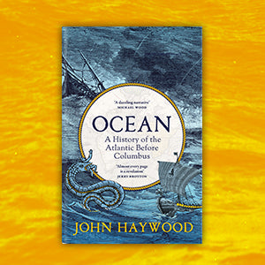 Ocean: A History of the Atlantic Before Columbus