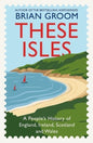 These Isles: A People’s History of England, Ireland, Scotland and Wales