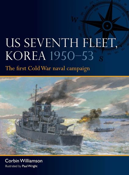 US Seventh Fleet, Korea 1950–53:The first Cold War naval campaign: 12  **AVAILABLE TO PRE-ORDER**