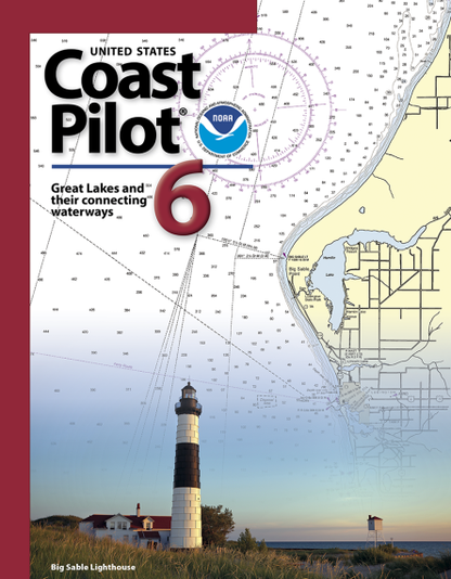 United States Coast Pilot 6 - Great Lakes: Lakes Ontario, Erie, Huron, Michigan, Superior and St. Lawrence River
