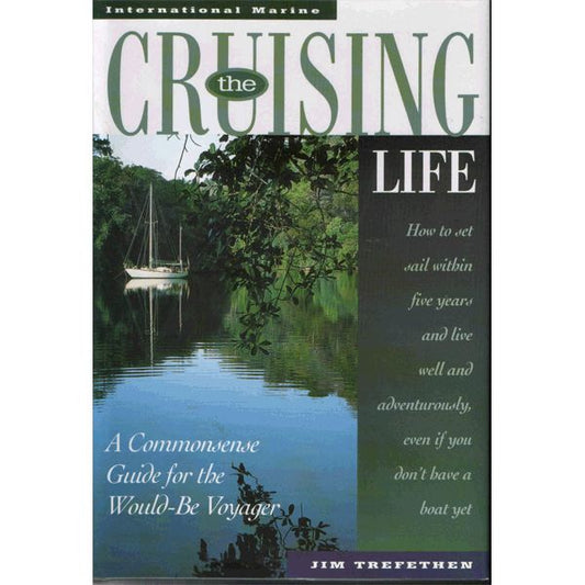 Cruising Life - A Commonsense Guide for the Would-be Voyager