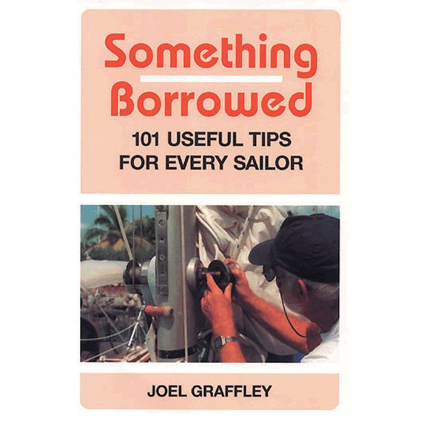 Something Borrowed: 101 Useful Tips for Every Sailor