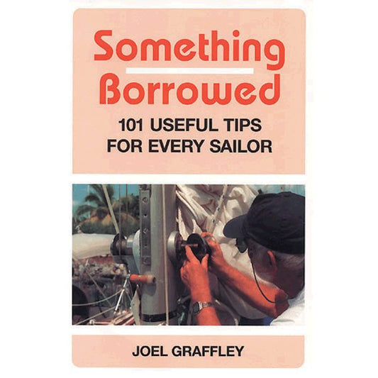 Something Borrowed: 101 Useful Tips for Every Sailor