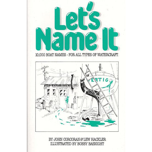 Let's Name It: 10000 Boat Names for All Types of Watercraft
