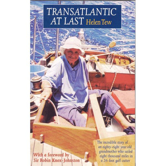 Transatlantic At Last - The Incredible Story of an 88 year Old Grandmother who sailed 8000 miles in a 26ft gaff cutter