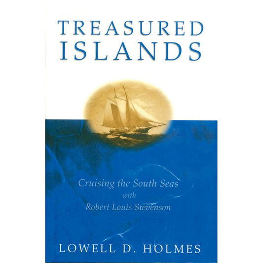 Treasured Islands : Cruising The South Seas With Robert Louis Stevenson