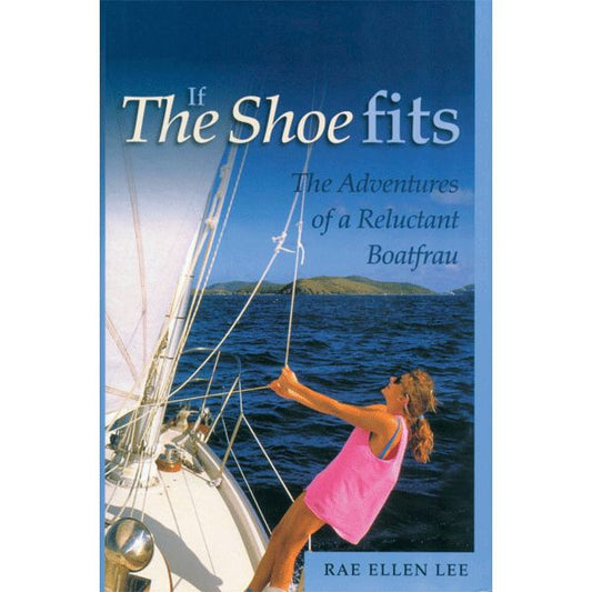 If the Shoe Fits - Adventures of a Reluctant Boatfrau