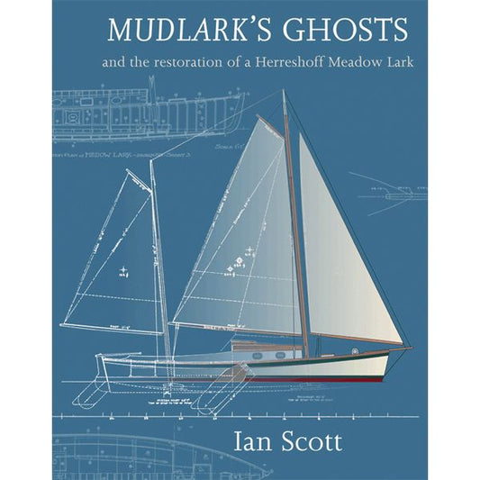 Mudlark's Ghosts: The Restoration Of A Herreshoff's Meadowlark