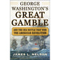 George Washington's Great Gamble: And The Sea Battle that Won the American Revolution