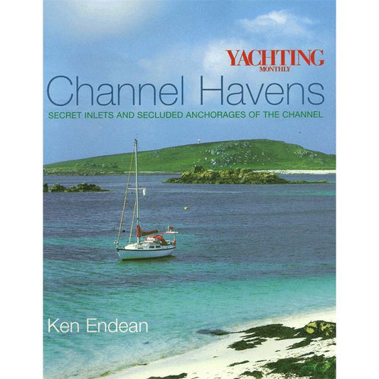 Channel Havens: Secret Inlets & Secluded Anchorages of the Channel