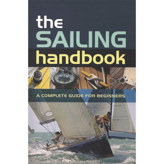 The Sailing Handbook - Complete guide to safe & exciting sailing