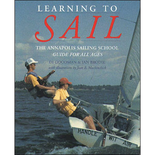 Learning to Sail - The Annapolis Sailing School Guide for Young Sailors