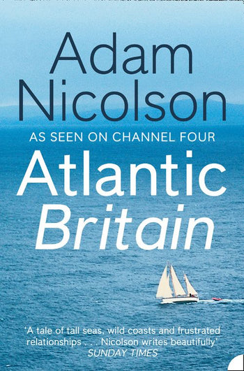 Atlantic Britain: The Story of the Sea, a Man and a Ship